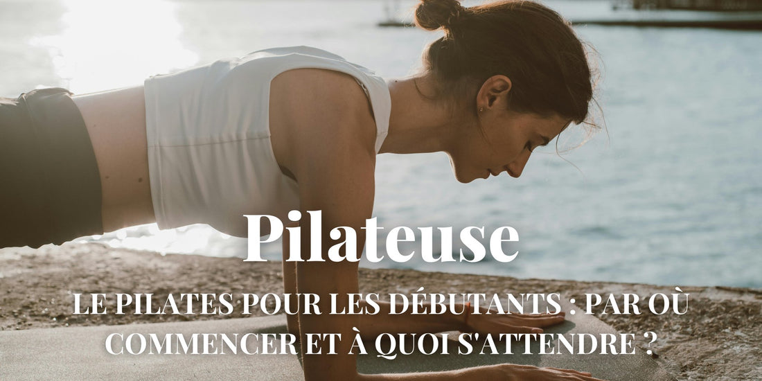 Le pilates pour les débutants - Pilateuse